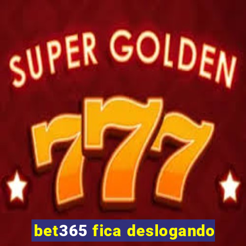 bet365 fica deslogando